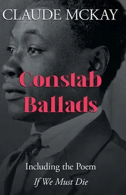 Constab Ballads: včetně básně „If We Must Die“. - Constab Ballads: Including the Poem 'if We Must Die'