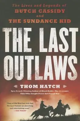Poslední psanci: Život a legendy o Butchi Cassidym a Sundance Kidovi. - The Last Outlaws: The Lives and Legends of Butch Cassidy and the Sundance Kid