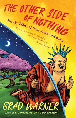 Druhá strana ničeho: Zenová etika času, prostoru a bytí - The Other Side of Nothing: The Zen Ethics of Time, Space, and Being