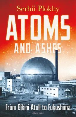 Atomy a popel - od atolu Bikini po Fukušimu - Atoms and Ashes - From Bikini Atoll to Fukushima