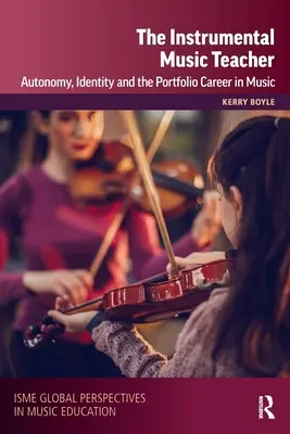 Učitel instrumentální hudby: Autonomie, identita a kariéra hudebního pedagoga v portfoliu - The Instrumental Music Teacher: Autonomy, Identity and the Portfolio Career in Music