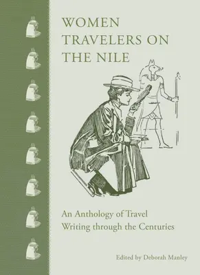 Cestovatelky na Nilu: Antologie cestopisů napříč staletími - Women Travelers on the Nile: An Anthology of Travel Writing Through the Centuries