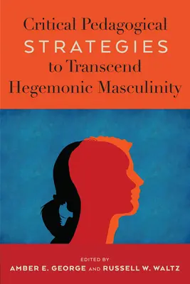 Kritické pedagogické strategie k překonání hegemonické maskulinity - Critical Pedagogical Strategies to Transcend Hegemonic Masculinity