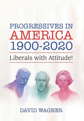 Pokrokáři v Americe 1900-2020: Liberálové s postojem! - Progressives in America 1900-2020: Liberals with Attitude!