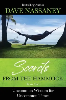 Tajemství z houpací sítě: Neobyčejná moudrost pro neobyčejné časy - Secrets from the Hammock: Uncommon Wisdom for Uncommon Times