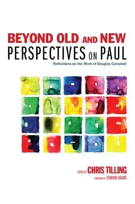 Za starými a novými pohledy na Pavla: Úvahy o díle Douglase Campbella - Beyond Old and New Perspectives on Paul: Reflections on the Work of Douglas Campbell