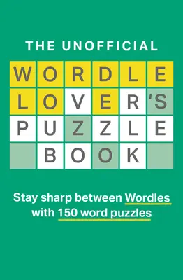 Neoficiální kniha pro milovníky hádanek Wordle - The Unofficial Wordle Lover's Puzzle Book