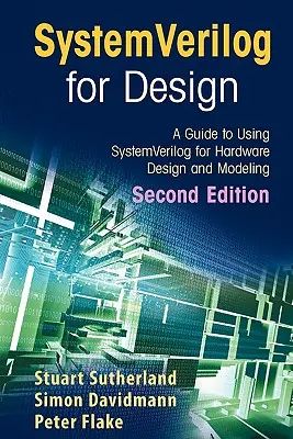 Systemverilog for Design Second Edition: Průvodce používáním jazyka Systemverilog pro návrh a modelování hardwaru. - Systemverilog for Design Second Edition: A Guide to Using Systemverilog for Hardware Design and Modeling