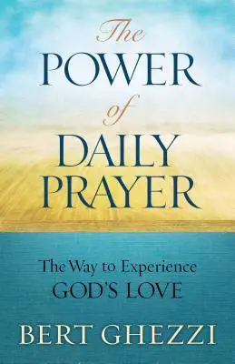 Síla každodenní modlitby: Síla modlitby: cesta k prožívání Boží lásky - The Power of Daily Prayer: The Way to Experience God's Love
