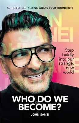 KÝM SE STANEME? Vykročte odvážně do našeho zvláštního, nového světa - WHO DO WE BECOME? Step boldly into our strange, new world