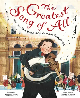 Největší píseň všech dob: Jak Isaac Stern sjednotil svět, aby zachránil Carnegie Hall - The Greatest Song of All: How Isaac Stern United the World to Save Carnegie Hall