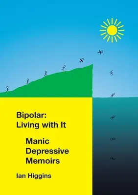 Bipolární: Living With It: Maniodepresivní memoáry - Bipolar: Living With It: Manic Depressive Memoirs