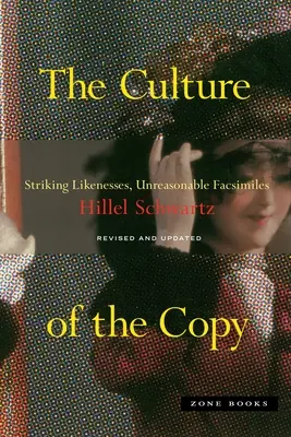 Kultura kopírování: Kopírování: nápadné podoby, nerozumné napodobeniny - The Culture of the Copy: Striking Likenesses, Unreasonable Facsimiles
