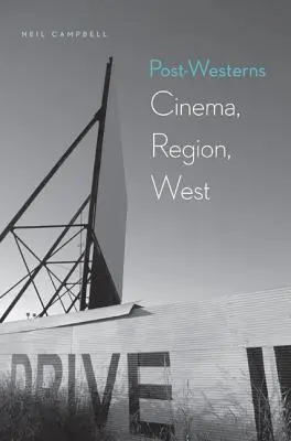 Post-western: Západ, film, region, západ - Post-Westerns: Cinema, Region, West