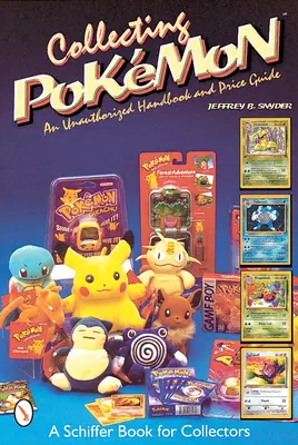 Sběratelství Pokmonů: Neautorizovaná příručka a cenový průvodce - Collecting Pokmon: An Unauthorized Handbook and Price Guide