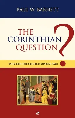 Korintská otázka: Proč se církev postavila proti Pavlovi? - The Corinthian Question: Why Did the Church Oppose Paul?