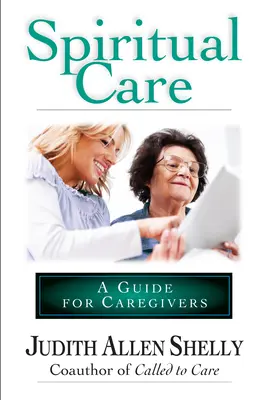 Duchovní péče: Průvodce pro pečovatele - Spiritual Care: A Guide for Caregivers