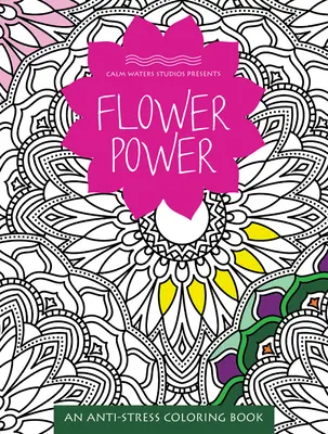Síla květin: Antistresové omalovánky - Flower Power: An Anti-Stress Coloring Book