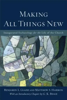 Učinit vše novým: Inaugurační eschatologie pro život církve - Making All Things New: Inaugurated Eschatology for the Life of the Church