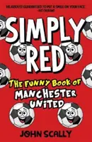 Prostě rudí - Zábavná kniha Manchesteru United - Simply Red - The Funny Book of Manchester United