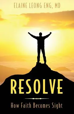 Odhodlání: Jak se víra stává zrakem - Resolve: How Faith Becomes Sight