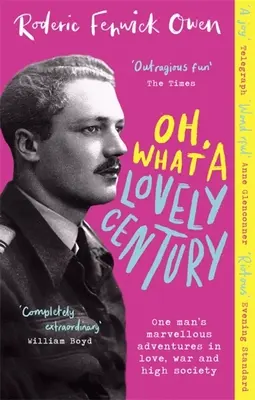 Jaké krásné století: V tomto století se odehrála podivuhodná dobrodružství jednoho muže v lásce, válce a vyšší společnosti. - Oh, What a Lovely Century: One Man's Marvellous Adventures in Love, War and High Society