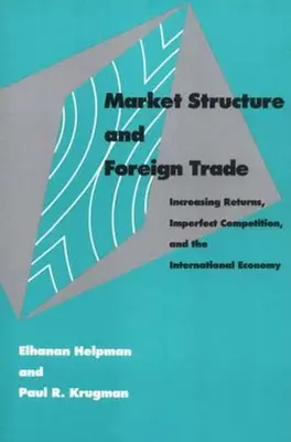 Struktura trhu a zahraniční obchod: rostoucí výnosy, nedokonalá konkurence a mezinárodní ekonomika - Market Structure and Foreign Trade: Increasing Returns, Imperfect Competition, and the International Economy