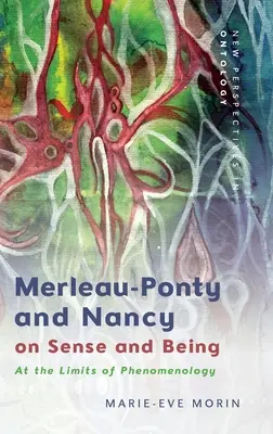 Merleau-Ponty a Nancy o smyslu a bytí: Na hranicích fenomenologie - Merleau-Ponty and Nancy on Sense and Being: At the Limits of Phenomenology