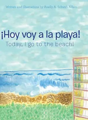 Hoy Voy a La Playa!: Dnes jdu na pláž! - Hoy Voy a La Playa!: Today I Go to the Beach!