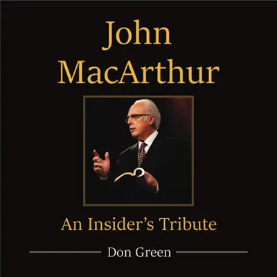 John MacArthur: MacArthur: Kniha pro zasvěcené - John MacArthur: An Insider's Tribute