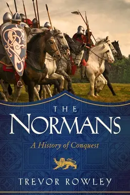 Normané: Normané: Dějiny dobývání - The Normans: A History of Conquest