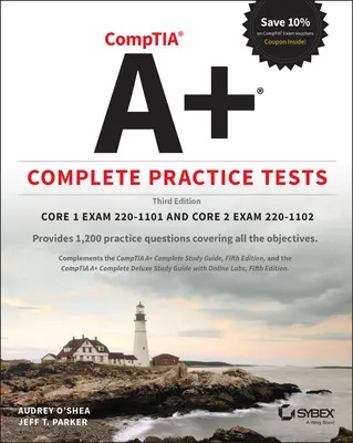 Comptia A+ Kompletní cvičné testy: Zkouška Core 1 220-1101 a Core 2 220-1102. - Comptia A+ Complete Practice Tests: Core 1 Exam 220-1101 and Core 2 Exam 220-1102