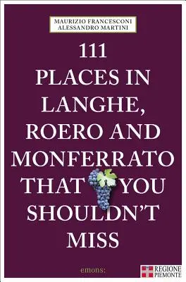 111 míst v Langhe, Roero a Monferrato - 111 Places in Langhe, Roero and Monferrato
