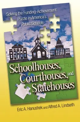 Školní budovy, soudní budovy a státní domy: Řešení hádanky financování amerických veřejných škol - Schoolhouses, Courthouses, and Statehouses: Solving the Funding-Achievement Puzzle in America's Public Schools