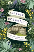 The Fair Botanists - Může být jedna vzácná rostlina klíčem k tisícům bohatství? - The Fair Botanists - Could one rare plant hold the key to a thousand riches?