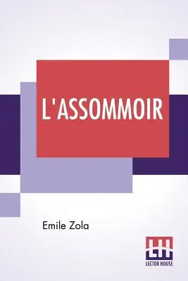 L'Assommoir: Překlad: John Stirling - L'Assommoir: Translated By John Stirling