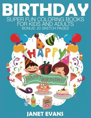 Narozeniny: Super zábavné omalovánky pro děti a dospělé (20 obrázků) - Birthday: Super Fun Coloring Books for Kids and Adults