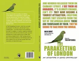 Londýnské papouškování - Dobrodružství gonzo ornitologie - Parakeeting of London - An Adventure in Gonzo Ornithology