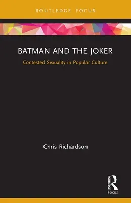 Batman a Joker: Sporná sexualita v populární kultuře - Batman and the Joker: Contested Sexuality in Popular Culture