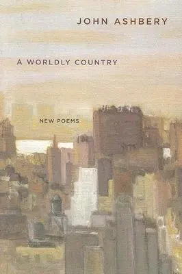 Světová země: Nové básně - A Worldly Country: New Poems