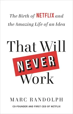 To nikdy nebude fungovat: Zrod Netflixu a úžasný život jedné myšlenky - That Will Never Work: The Birth of Netflix and the Amazing Life of an Idea