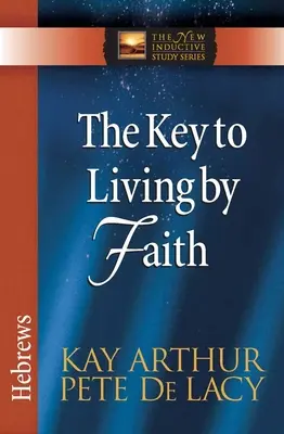 Klíč k životu z víry: Židům . - The Key to Living by Faith: Hebrews