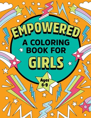 Empowered (Posílení): Omalovánky pro dívky: Vymalovávání kreativity pro sebedůvěru a radost - Empowered: A Coloring Book for Girls: Coloring Creativity for Confidence and Joy