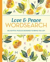 Love and Peace Wordsearch - Rozkošné hádanky navržené tak, aby vám přinesly radost - Love and Peace Wordsearch - Delightful Puzzles Designed to Bring You Joy