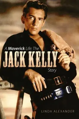 Maverick Life: Příběh Jacka Kellyho - A Maverick Life: The Jack Kelly Story