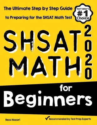 SHSAT Math for Beginners: Matematika pro začátečníky: Příručka pro začátečníky: Ultimate Step by Step Guide to Preparing for SHSAT Math Test: Příručka pro začátečníky: Ultimate Step by Step Guide to Preparing for SHSAT Math Test - SHSAT Math for Beginners: The Ultimate Step by Step Guide to Preparing for the SHSAT Math Test