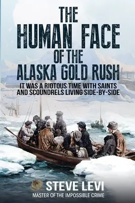 Lidská tvář aljašské zlaté horečky - The Human Face of the Alaska Gold Rush