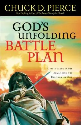 Rozvíjející se Boží bojový plán: Polní příručka pro pokrok v Božím království - God's Unfolding Battle Plan: A Field Manual for Advancing the Kingdom of God
