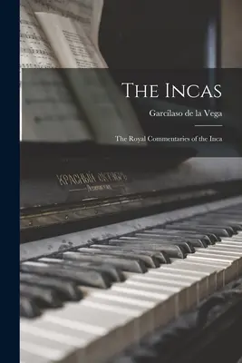 Inkové: Královské komentáře Inků - The Incas: The Royal Commentaries of the Inca