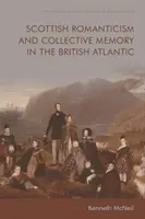 Skotský romantismus a kolektivní paměť v britském Atlantiku - Scottish Romanticism and Collective Memory in the British Atlantic